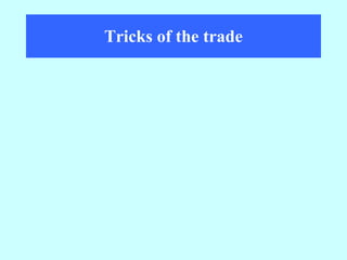Tricks of the trade 