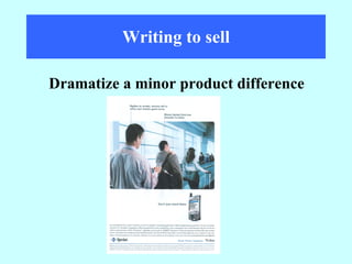 Writing to sell Dramatize a minor product difference 