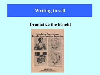 Writing to sell Dramatize the benefit 
