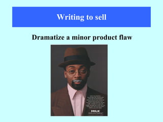 Writing to sell Dramatize a minor product flaw 