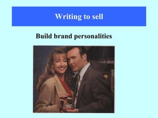 Writing to sell Build brand personalities 