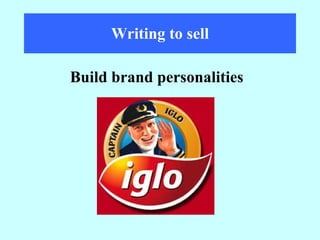 Writing to sell Build brand personalities 