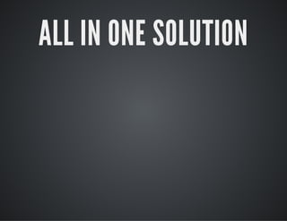 ALL IN ONE SOLUTION
 