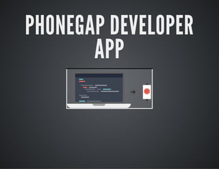 PHONEGAP DEVELOPER
APP
 