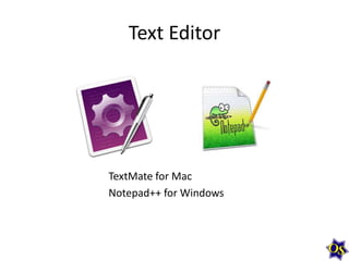 Text Editor

TextMate for Mac
Notepad++ for Windows

 