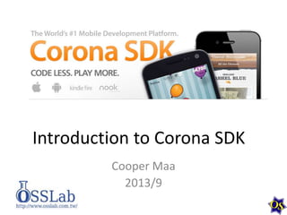 Introduction to Corona SDK
Cooper Maa
2013/9

 
