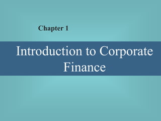 Introduction to Corporate
Finance
Chapter 1
 