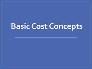 Basic Cost Concepts
 