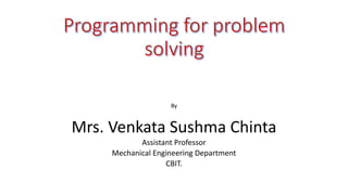 By
Mrs. Venkata Sushma Chinta
Assistant Professor
Mechanical Engineering Department
CBIT.
 