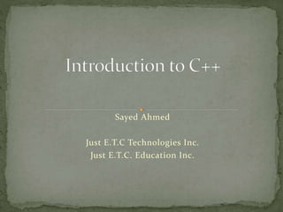 Sayed Ahmed
Just E.T.C Technologies Inc.
Just E.T.C. Education Inc.
 