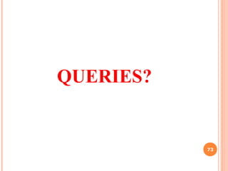 QUERIES?
73
 