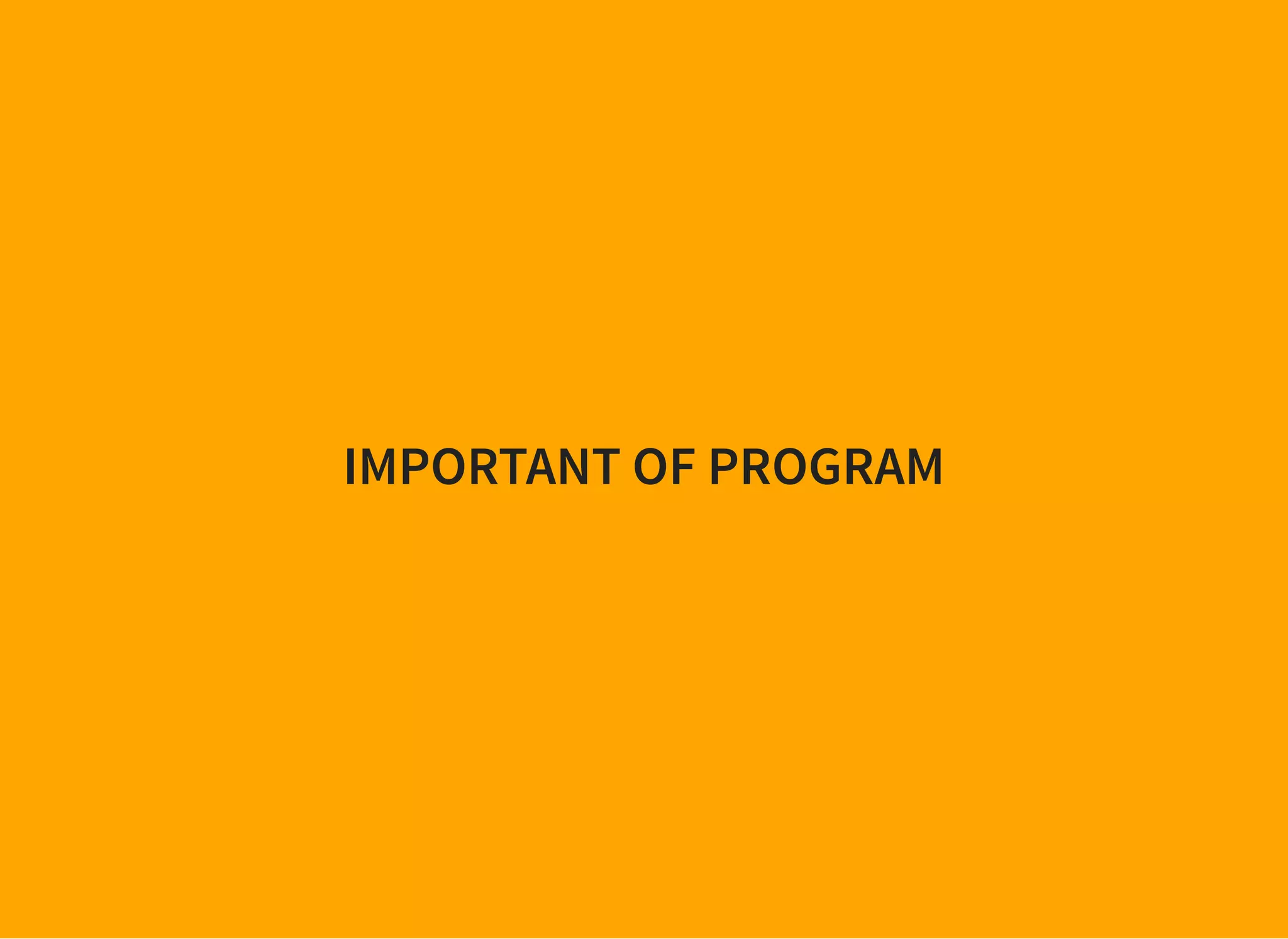IMPORTANT OF PROGRAM
 