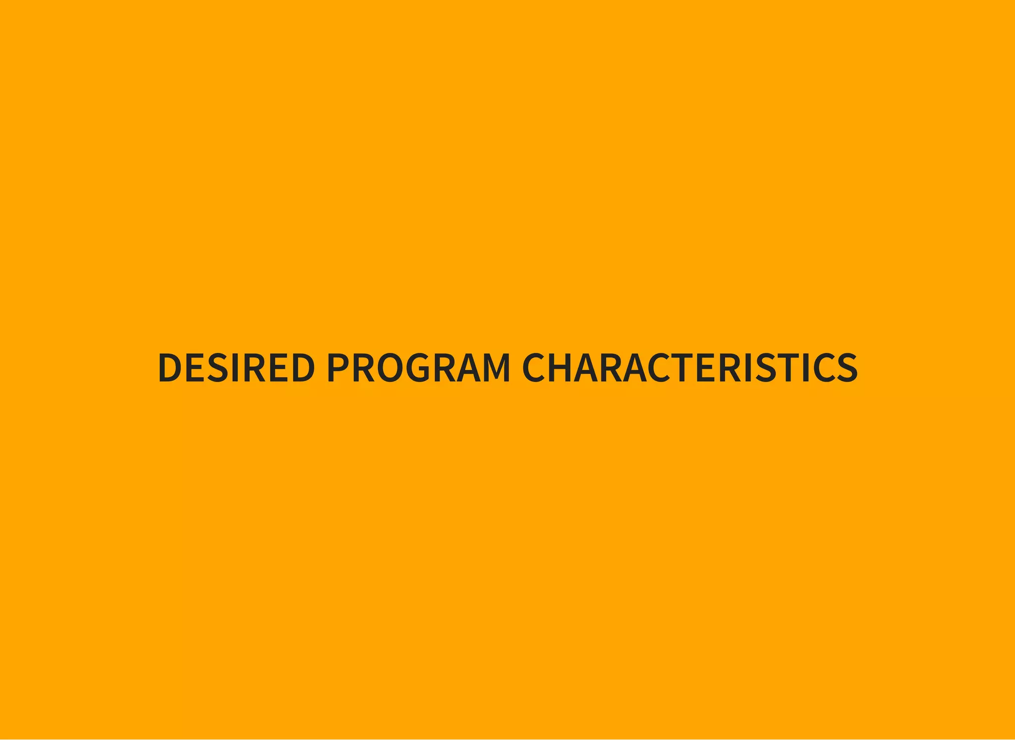DESIRED PROGRAM CHARACTERISTICS
 