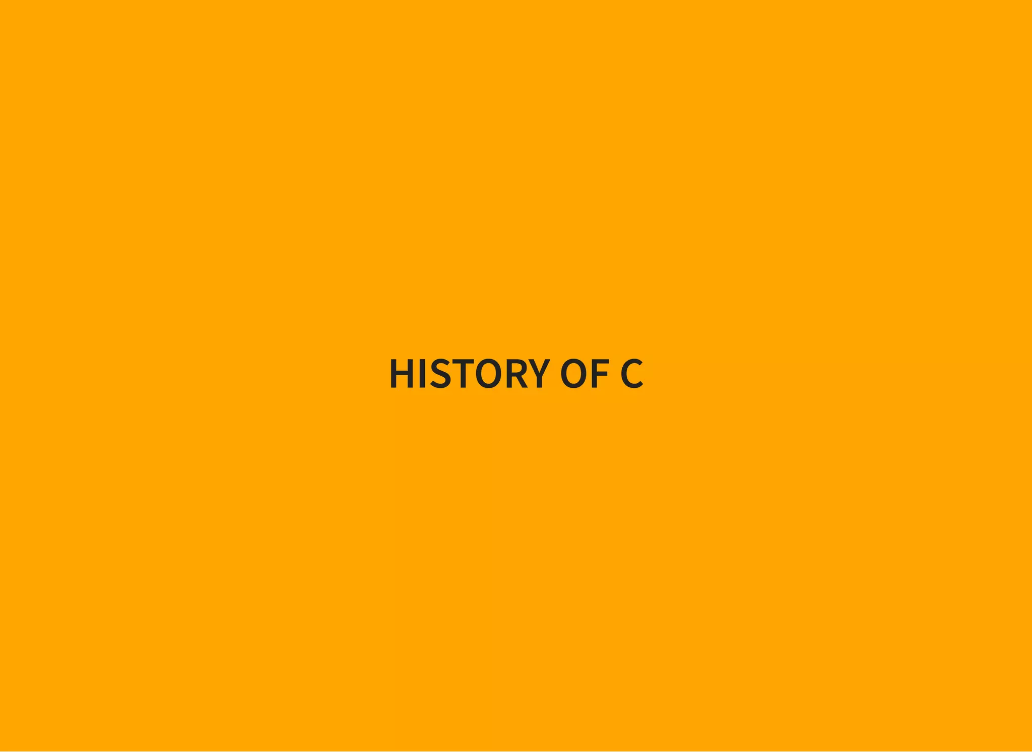 HISTORY OF C
 