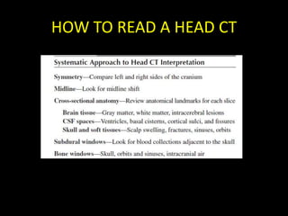 HOW TO READ A HEAD CT
 