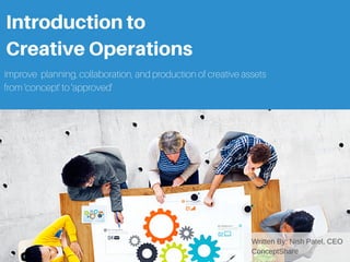 Improve planning, collaboration, and production of creative assets
from 'concept' to 'approved'
Introductionto
CreativeOperations
 