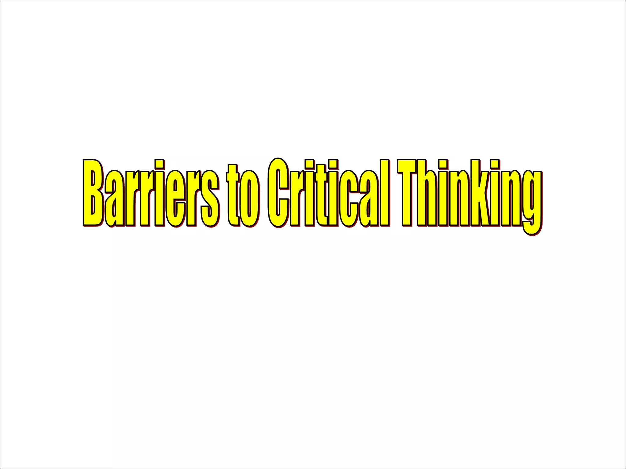 Barriers to Critical Thinking 