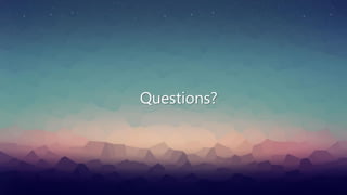 Questions?
 