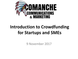 Introduction to Crowdfunding
for Startups and SMEs
9 November 2017
 