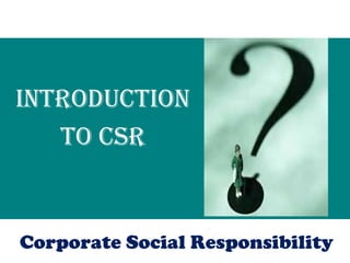 Introduction to CSR Corporate Social Responsibility 