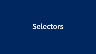 Selectors
 