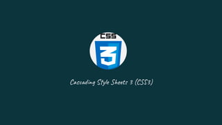 Cascading Style Sheets 3 (CSS3)
 