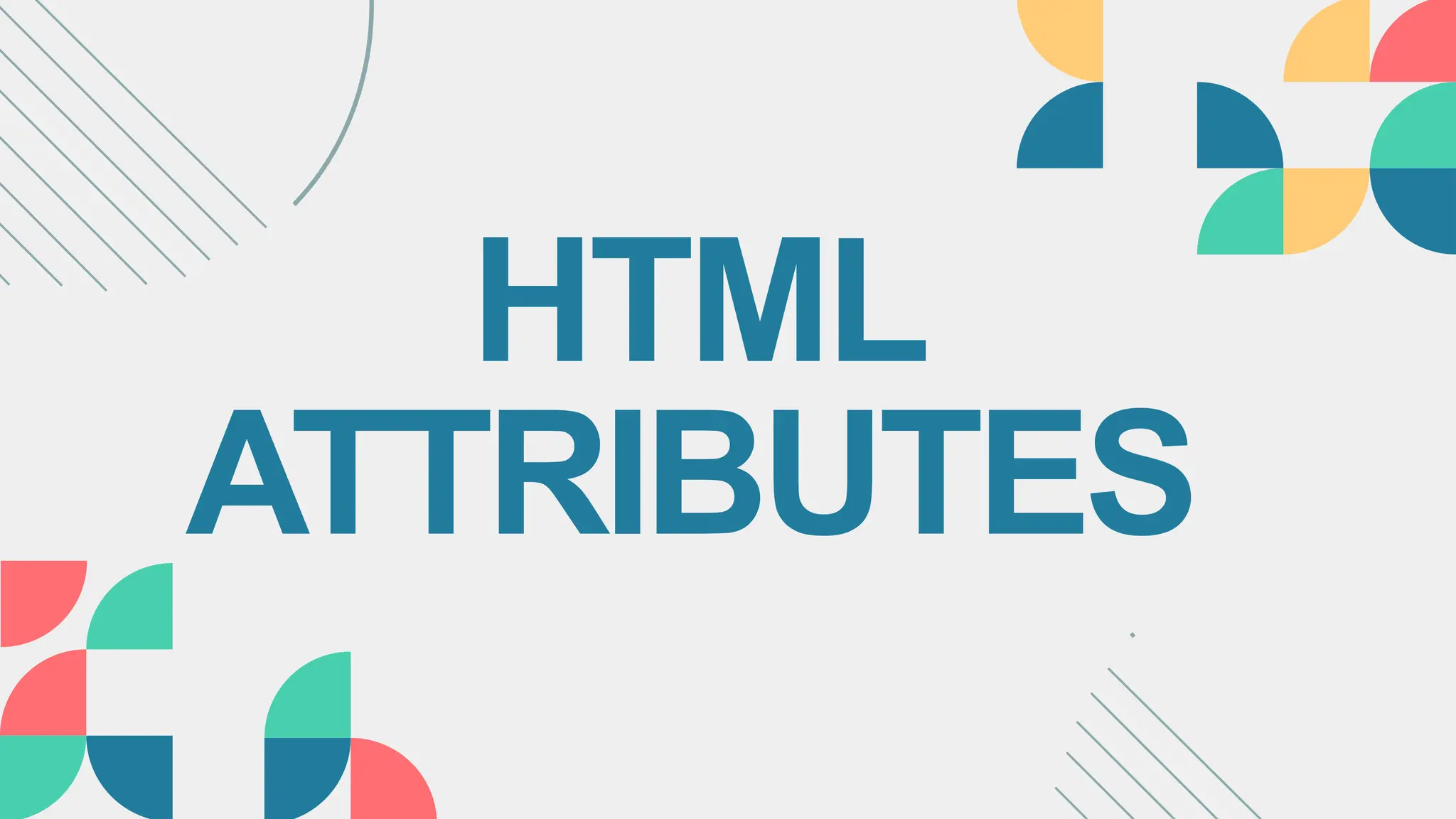 HTML
ATTRIBUTES
 