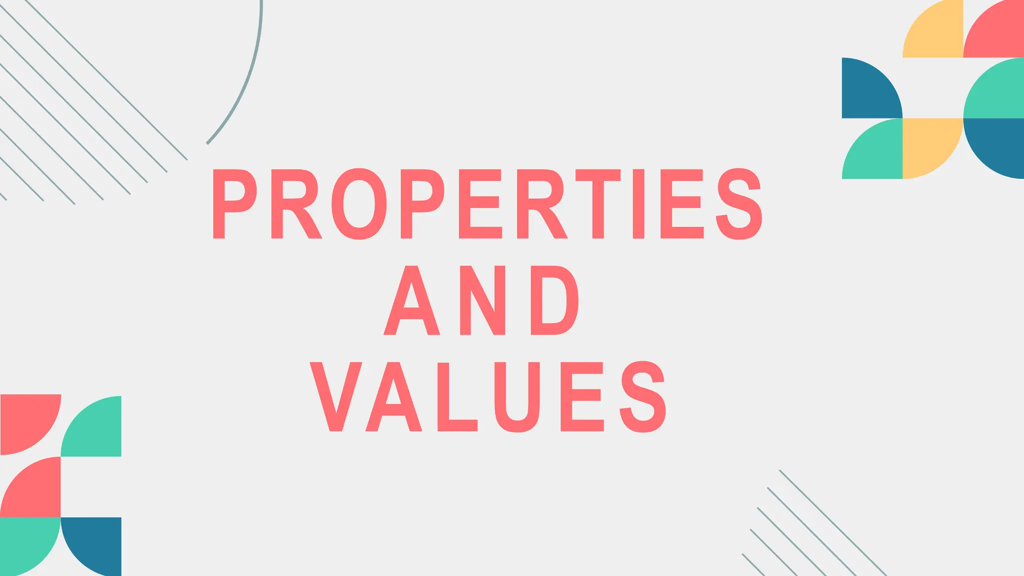 PROPERTIES
AND
VALUES
 