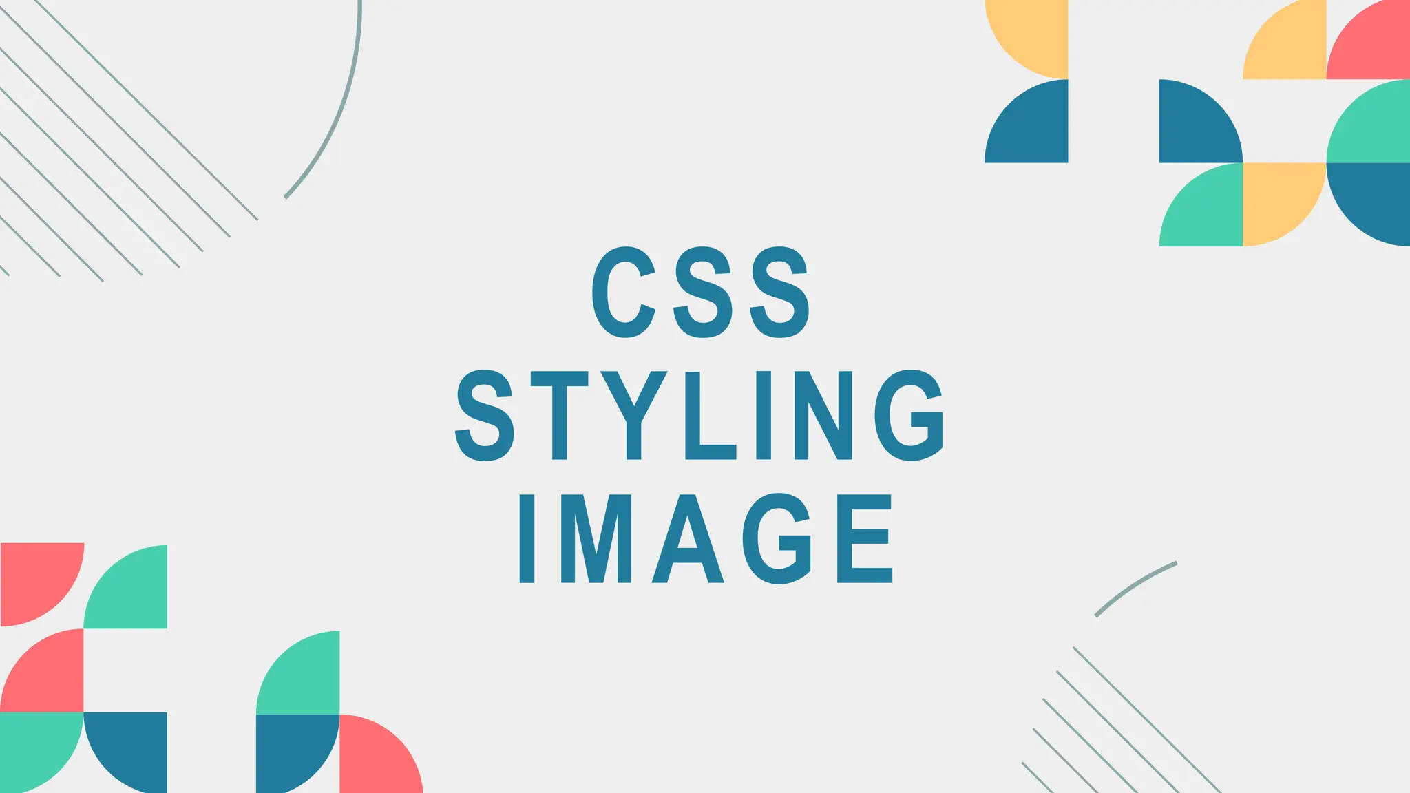 CSS
STYLING
IMAGE
 