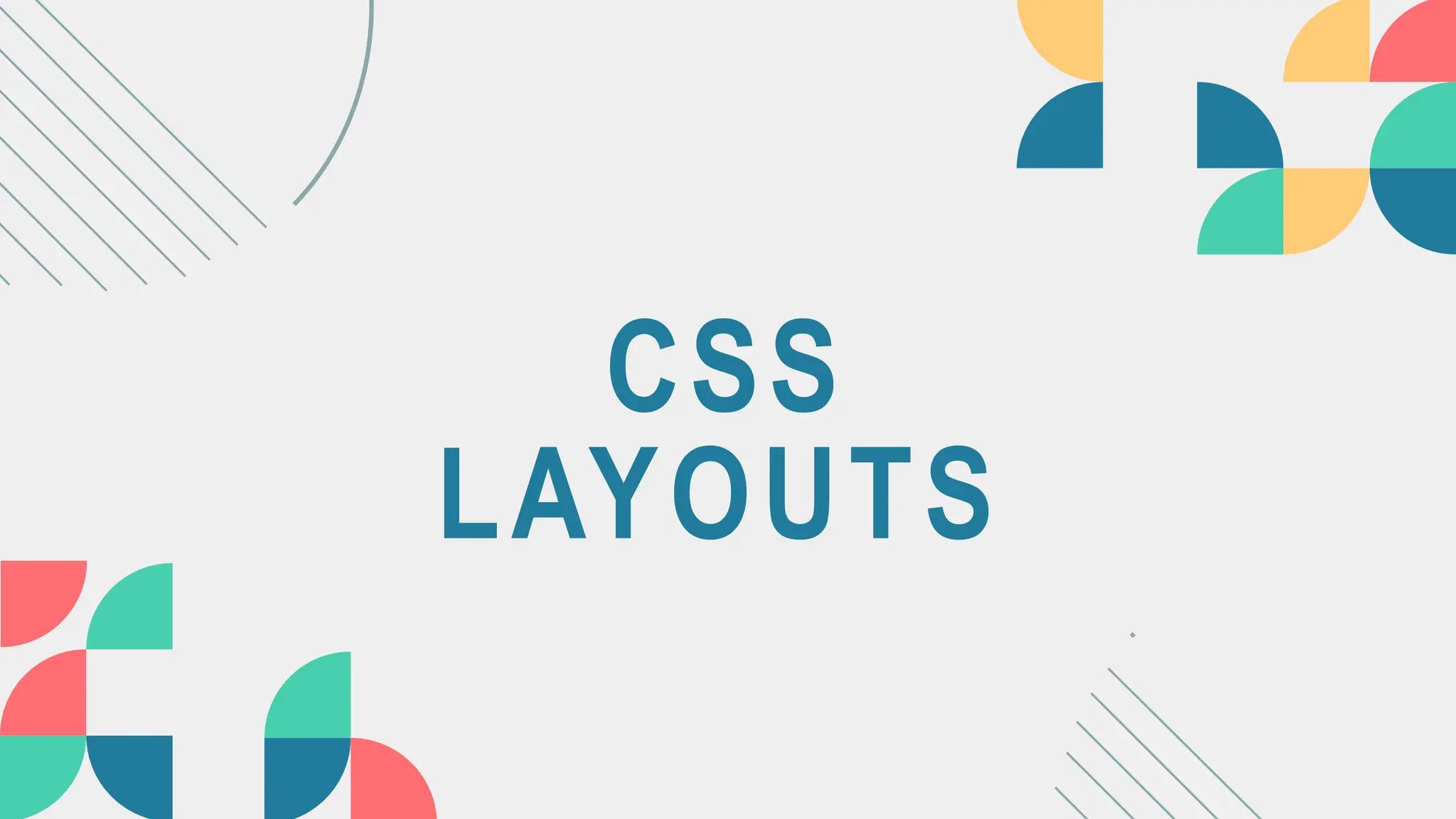 CSS
LAYOUTS
 
