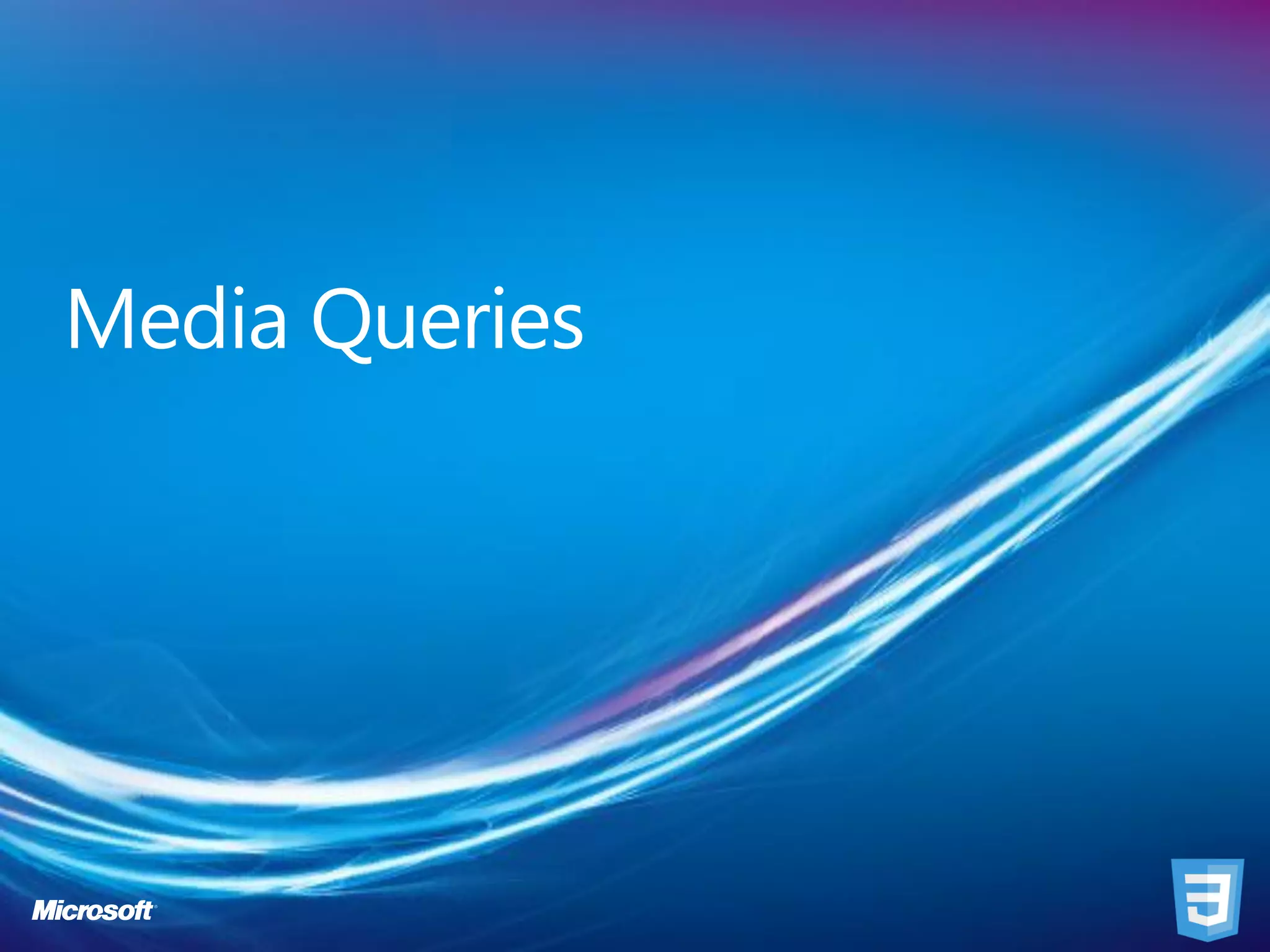 Media Queries
 