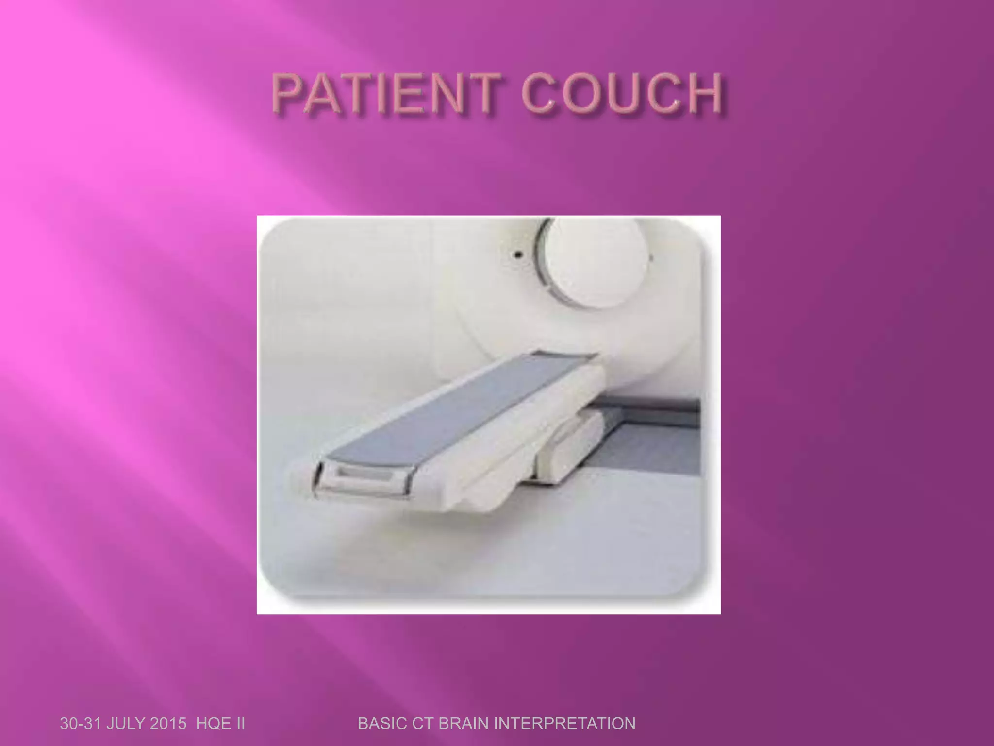 30-31 JULY 2015 HQE II BASIC CT BRAIN INTERPRETATION
 