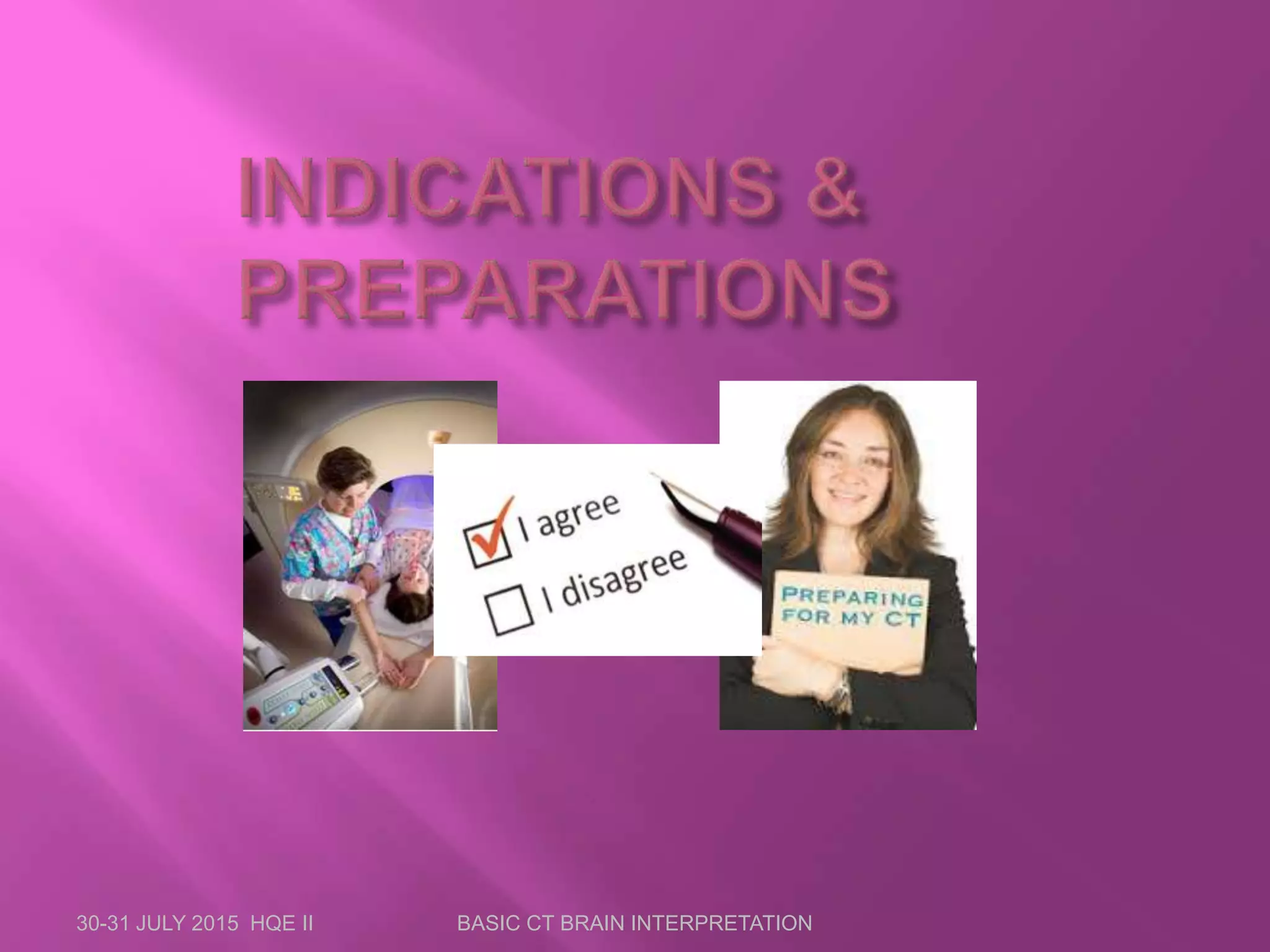 30-31 JULY 2015 HQE II BASIC CT BRAIN INTERPRETATION
 