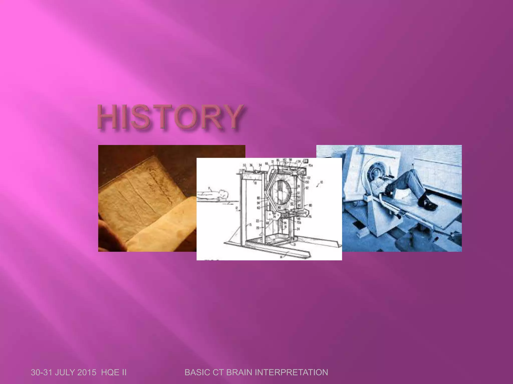 30-31 JULY 2015 HQE II BASIC CT BRAIN INTERPRETATION
 