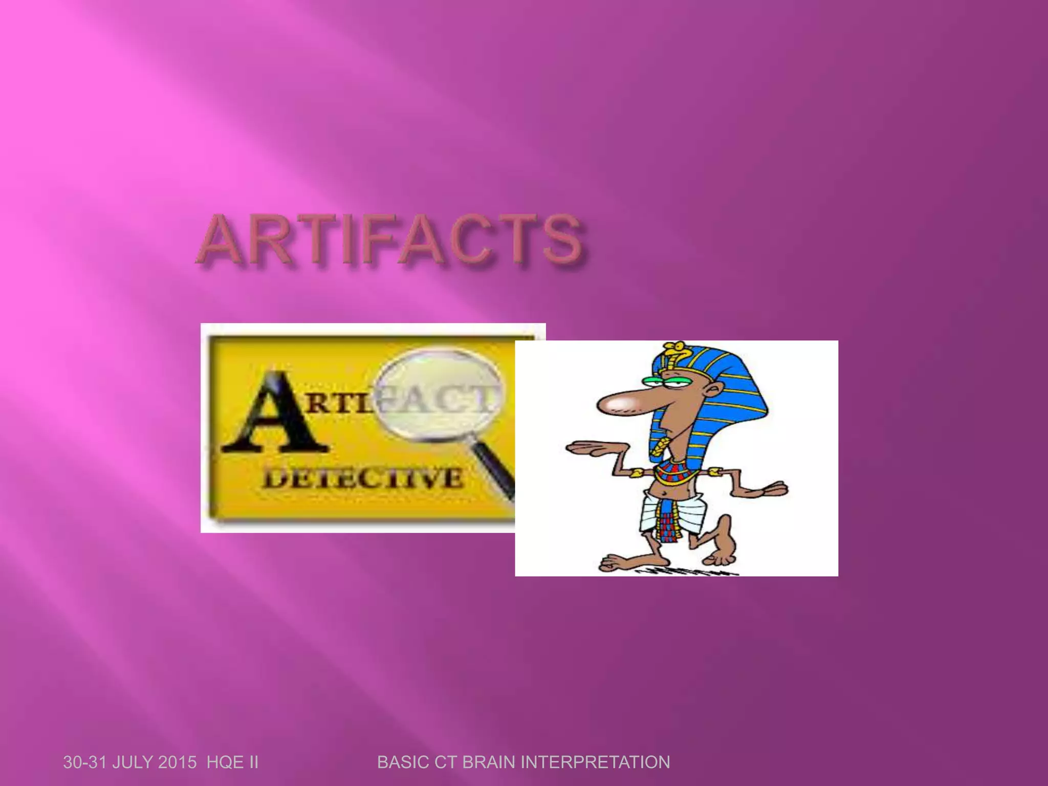 30-31 JULY 2015 HQE II BASIC CT BRAIN INTERPRETATION
 