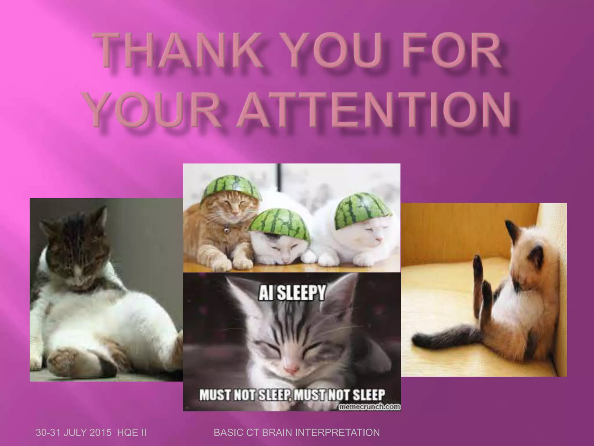 30-31 JULY 2015 HQE II BASIC CT BRAIN INTERPRETATION
 