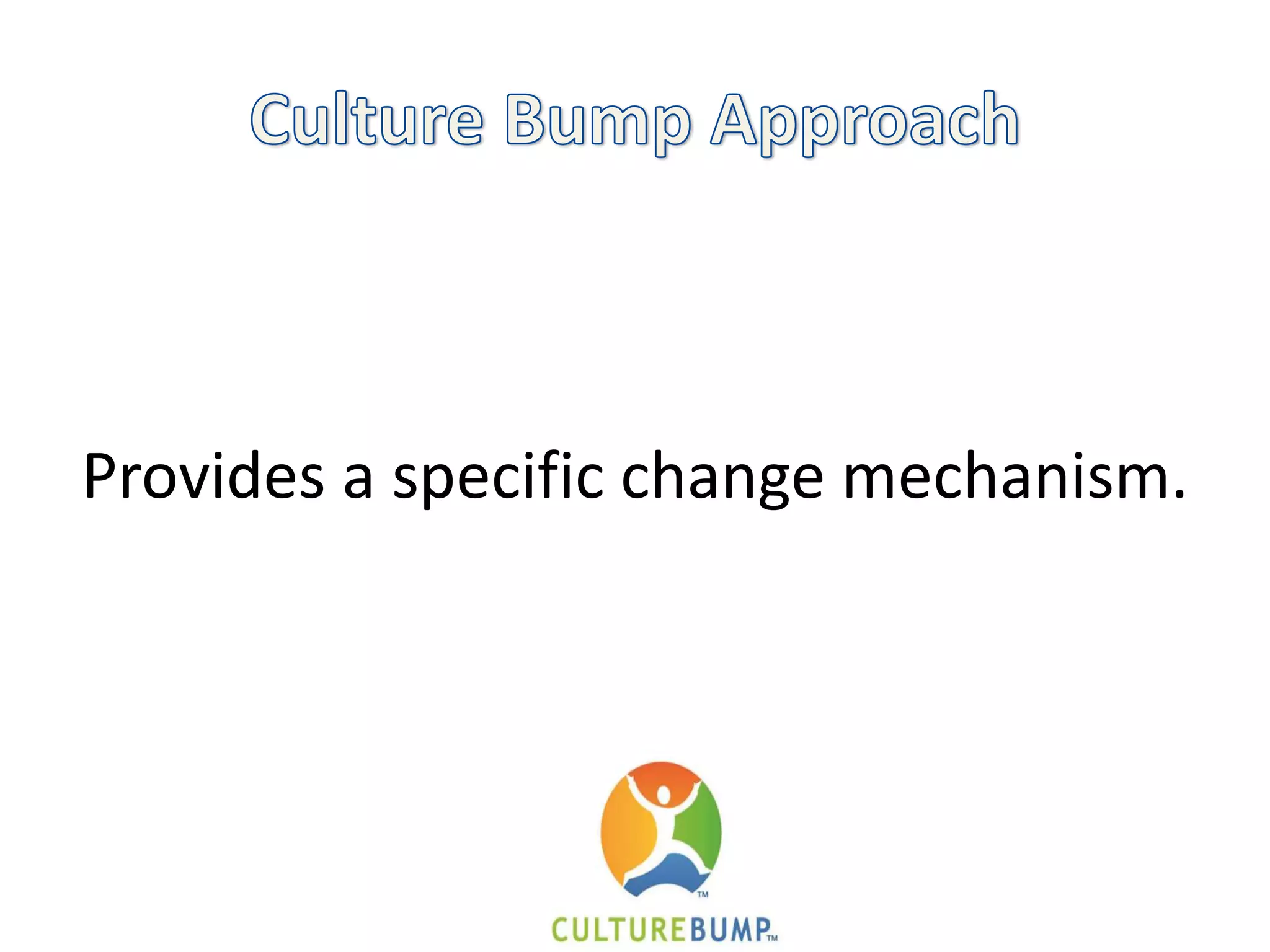 Provides a specific change mechanism.
 