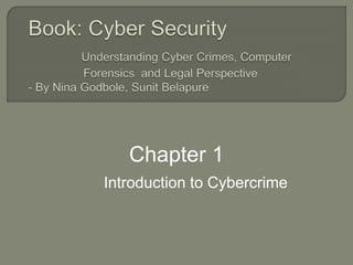 Introduction to Cybercrime
Chapter 1
 