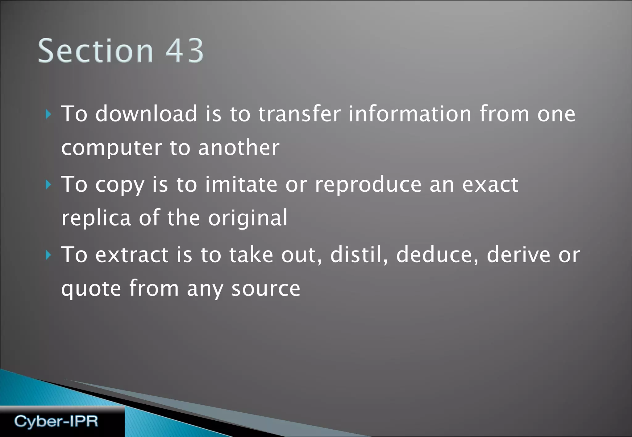 To download is to transfer information from one computer to another To copy is to imitate or reproduce an exact replica of the original To extract is to take out, distil, deduce, derive or quote from any source 