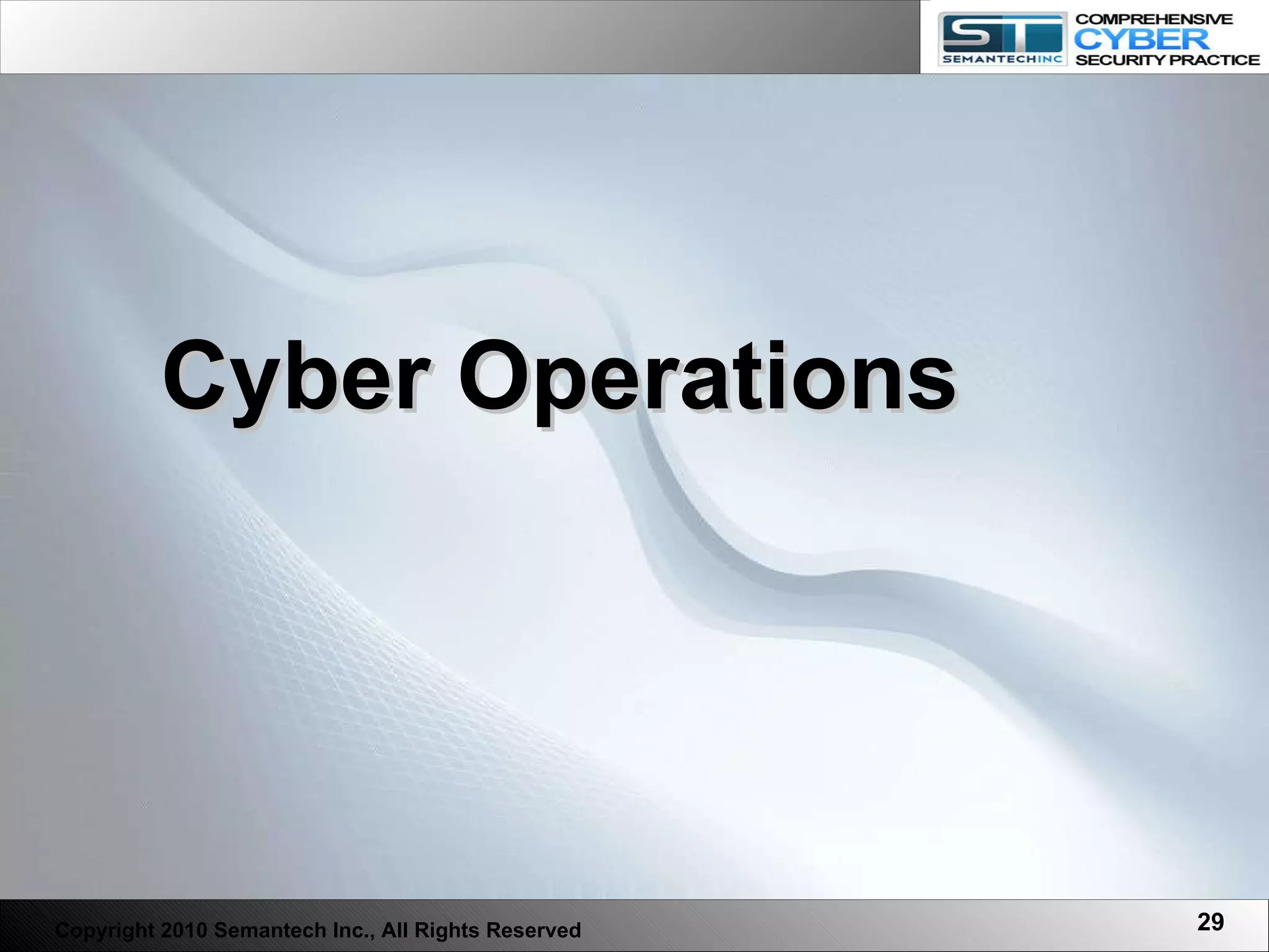 Cyber Operations Copyright 2010 Semantech Inc., All Rights Reserved 