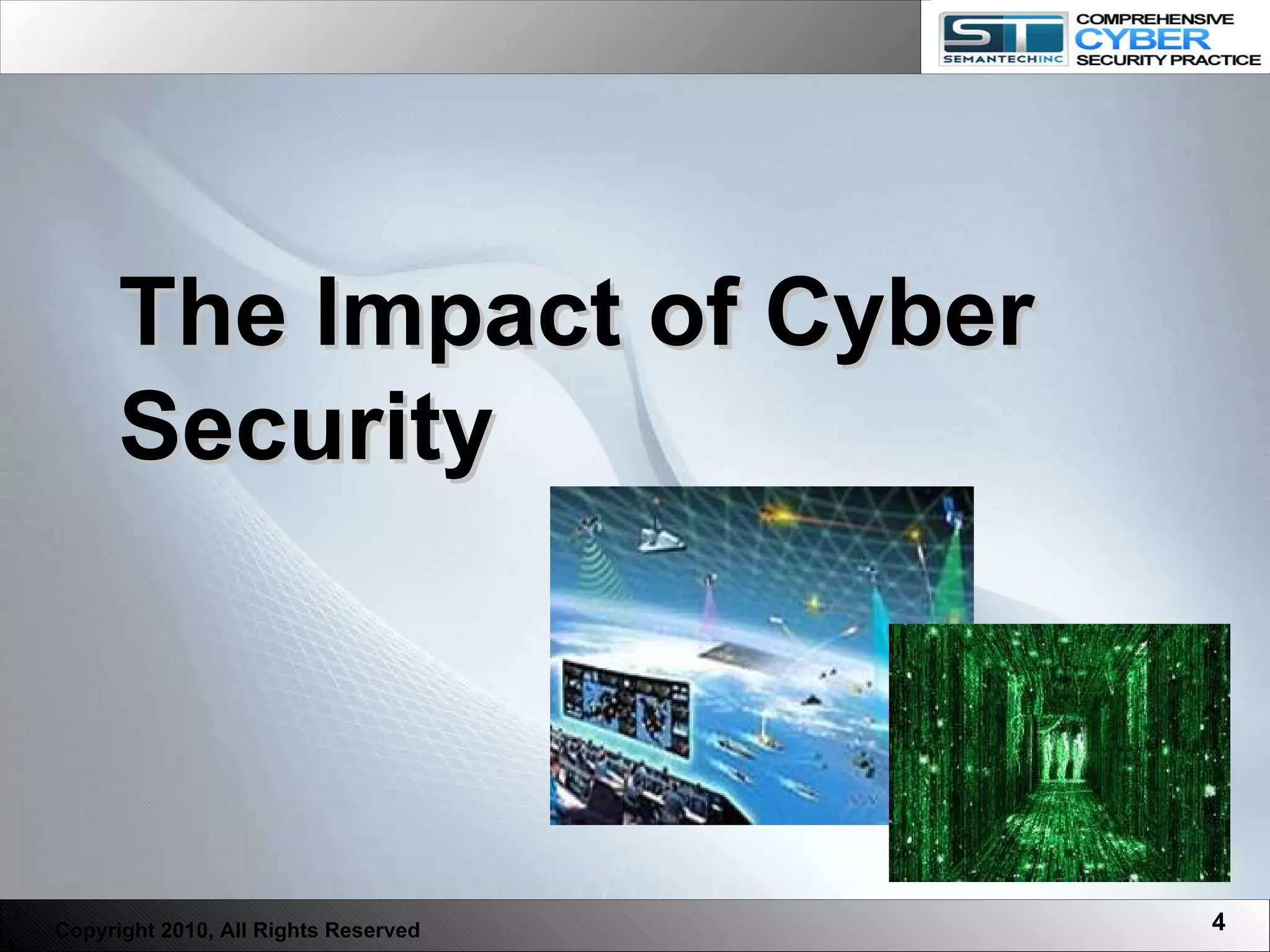 The Impact of Cyber Security Copyright 2010, All Rights Reserved 