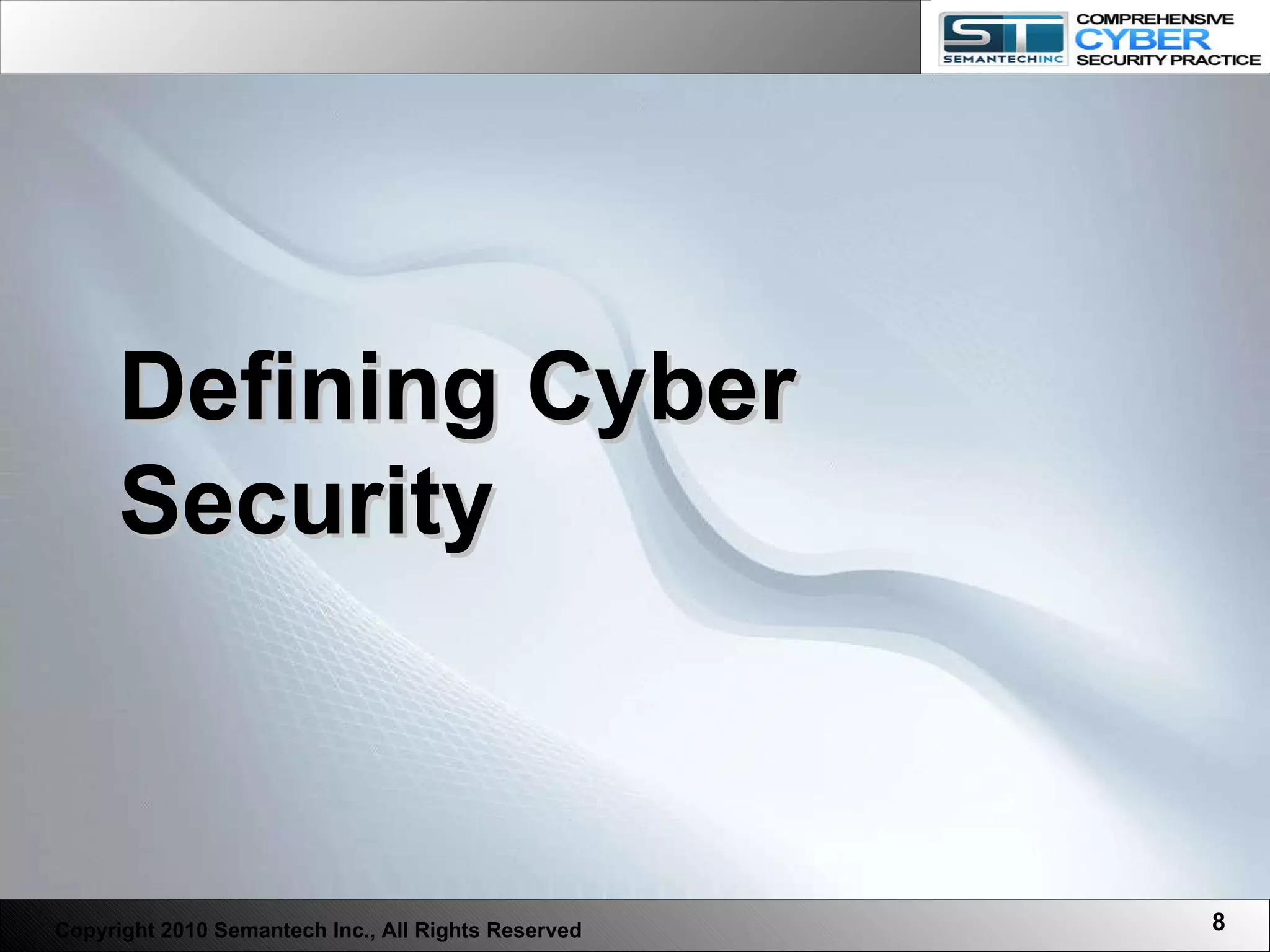 Defining Cyber Security Copyright 2010 Semantech Inc., All Rights Reserved 