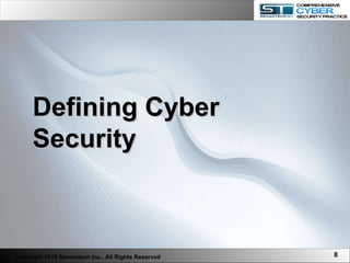 Defining Cyber Security Copyright 2010 Semantech Inc., All Rights Reserved 