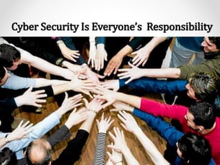 Cyber Security Is Everyone’s Responsibility
 