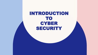 INTRODUCTION
TO
CYBER
SECURITY
 