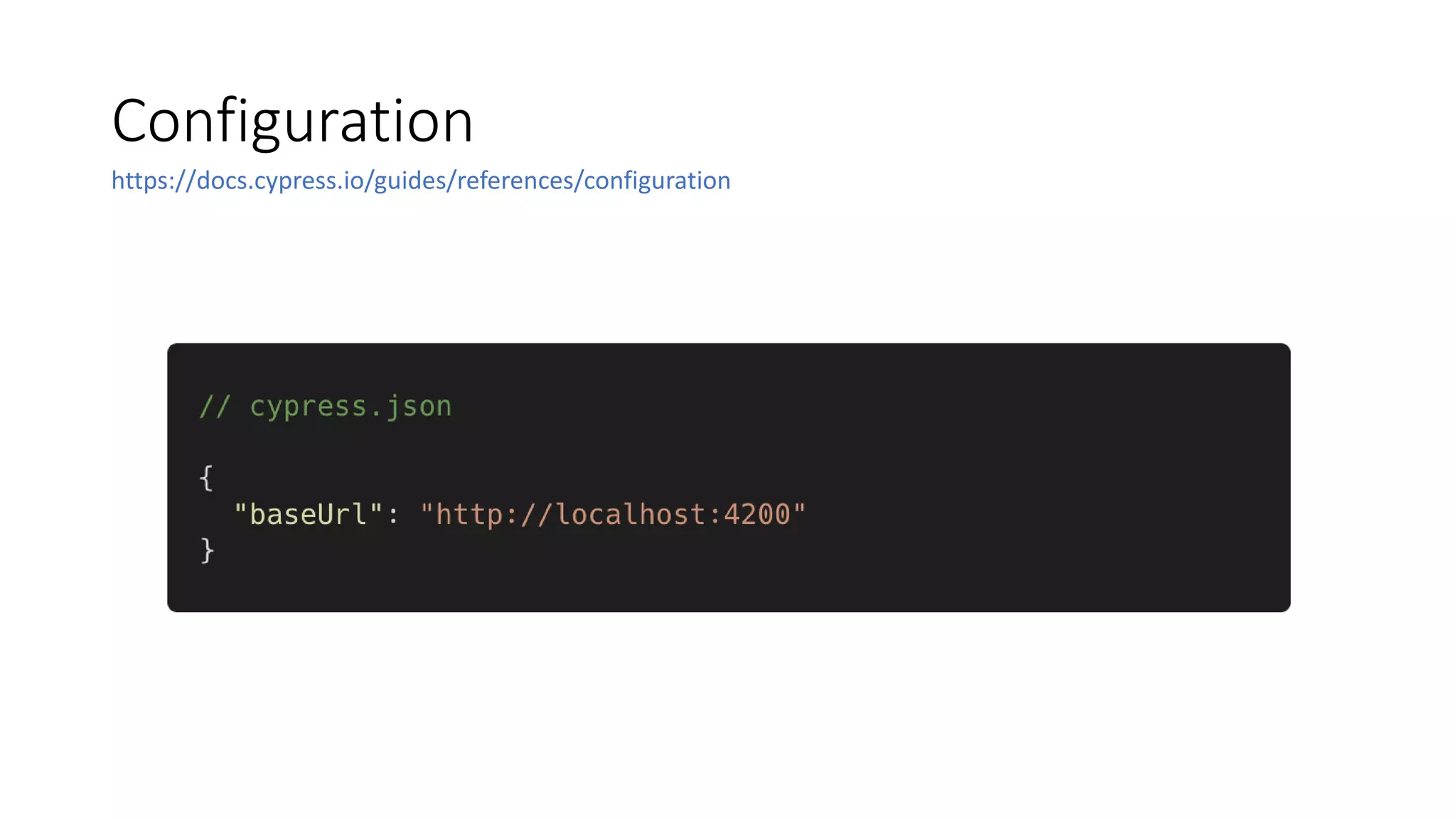 Configuration
https://docs.cypress.io/guides/references/configuration
 