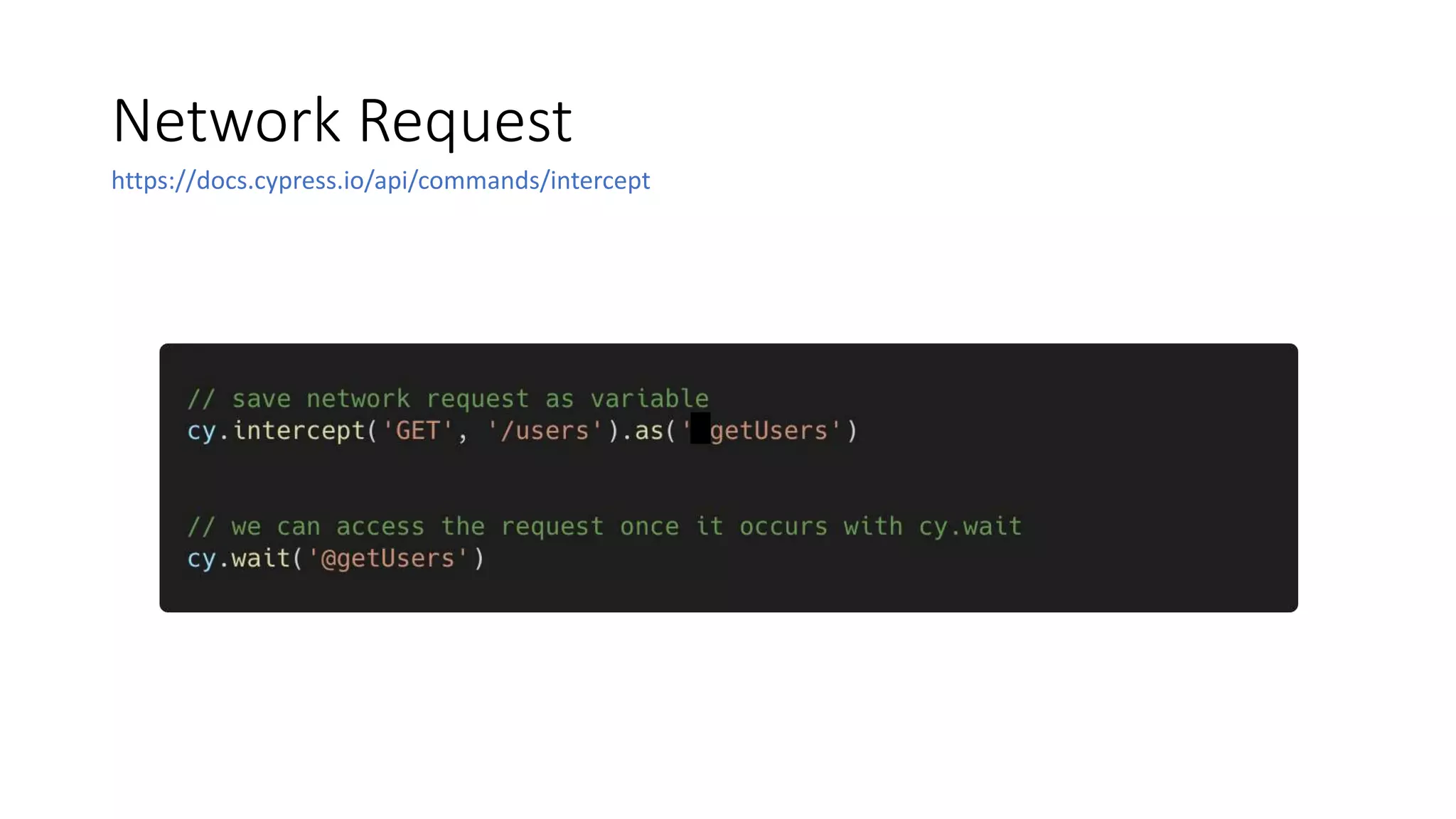 Network Request
https://docs.cypress.io/api/commands/intercept
 