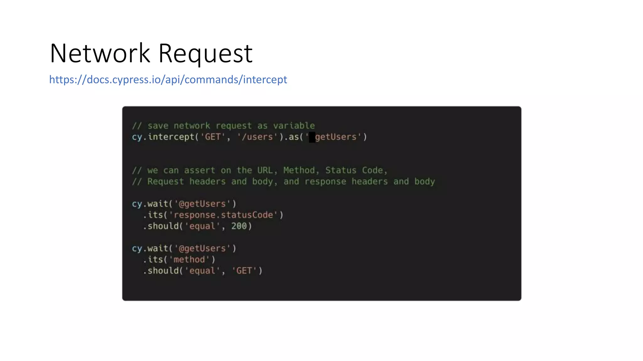 Network Request
https://docs.cypress.io/api/commands/intercept
 