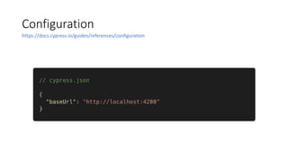 Configuration
https://docs.cypress.io/guides/references/configuration
 