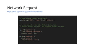 Network Request
https://docs.cypress.io/api/commands/intercept
 